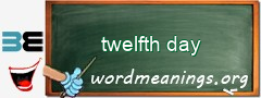 WordMeaning blackboard for twelfth day